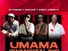 DaMabusa, SoulQue , Sabza Womqulo – Umama Owangizalayo 3.0 Re-Visit Ft. Ama Grootman, Nutty O, Bouylee