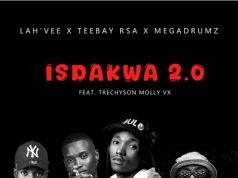 Lah’Vee – Isdakwa 2.0 Ft. Teebay RSA, Megadrumz & Trechyson Molly vx