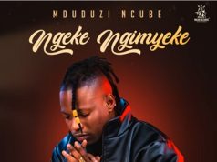 Mduduzi Ncube, Big Zulu – Ngeke Ngimyeke Ft. Fanatic, Stallin Matsitsa, Caeser & Ayanda Art