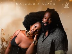 Big Zulu, Azana – Amacala Othando Ft. Malungelo