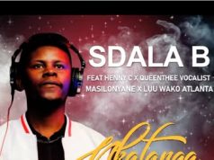 Sdala B – Nkatanga Ft. Henny C, Masilonyane, Queenthee Vocalist & Luu Wako Atlanta
