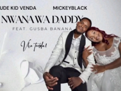 Rude Kid Venda & Mickeyblack – Nwana Wa Daddy Ft. Gusba Banana & Vule C4