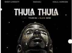Ghost & Mosixty, Makhanj & Khalil Harrison – Thula Thula Ft. A’gzo, J Slayz & Tyler ICU