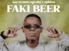 Blaq Major & B. Yember – Faki Beer Ft. Mzamo Ngcobo & Sphiwe