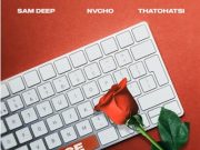 Sam deep – Space Ft. Thatohatsi & Nvcho