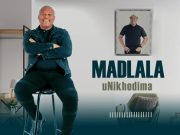 Madlala – uNikhodima Ft. Zamokuhle & Tsheke Mngoma