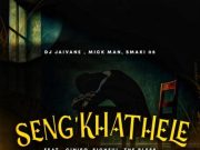DJ Jaivane, Mick Man & Smaki 08 – Seng’khathele Ft. Ciniso, Sighful & The Bless