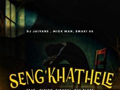 DJ Jaivane, Mick Man & Smaki 08 – Seng’khathele Ft. Ciniso, Sighful & The Bless