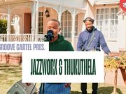 Jazzworx & Thukuthela – 3 Step Groove Cartel Mix