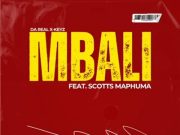 Da Real X-Keyz – Mbali Ft. Scotts Maphuma