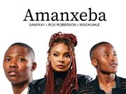 Sami Kay, Rox Roberson & Misokuhle – Amanxeba (Full Song)