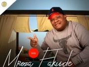 Mroza Fakude – Ayaphi Amaphoyisa Ft. Shenge Wasehlalankosi & Msezane