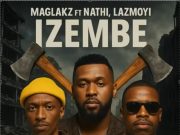 Maglakz Ft. Nathi , Lazmoyi – Izembe