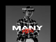 Forchovic – Many Men Ft. Cassper Nyovest