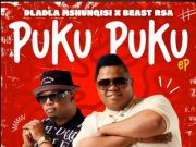 Dladla Mshunqisi – Puku Puku EP