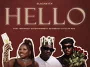 Blackmyth, Makhadzi & Blissbouy – Hello Ft. Kulza RSA