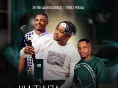 Khuthuza & Prince Phikela – Isisoka Ft. Shenge Wasehlalankosi