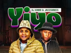 Dj Karri & JazzShakes – Yiyo Ft. Makarena