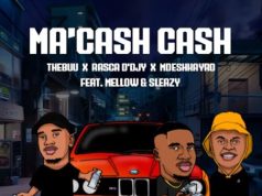 Thebuu, Rasca D’djy & Mdeshkayro – Ma’Cash Cash ft. Mellow & Sleazy