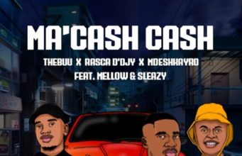 Thebuu, Rasca D’djy & Mdeshkayro – Ma’Cash Cash ft. Mellow & Sleazy