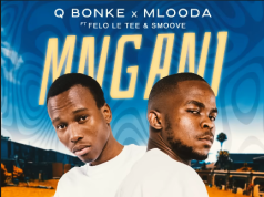 Q Bonke, Mlooda – Mngani Ft. Felo Lee Tee & Smoove
