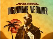 Makwa & Kwesta – Umguzumbane We Summer Ft. Ovii Mathandos