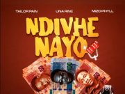 Una Rine, Tailor Pain & Mizo Phyll – Ndivhe Nayo