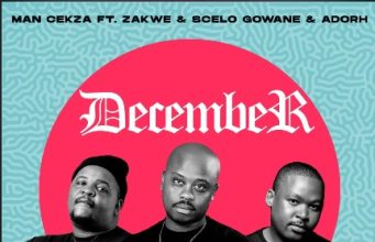 Man Cekza – December Ft. Zakwe, Scelo Gowane & Adorh