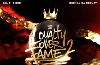 Sia_TheBee, Sia The Bee, Beekay Da Deejay – Loyalty Over Fame Vol. 2 Album