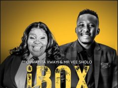 Mr Vee Sholo & Chwayita Xwayi – iBox Yodumo
