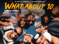 Al Xapo, Benzoo & Optimist Music ZA – What About 10 (Twalatsa)