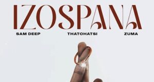 Sam Deep, Thatohatsi, Zuma – Izospana Ft. Marvin
