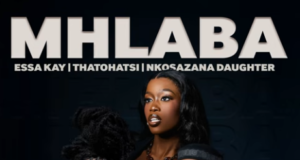Essa Kay, Thatohatsi & Nkosazana Daughter – Mhlaba