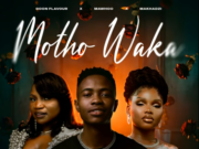 Goon Flavour, Mawhoo & Makhadzi – Motho Waka
